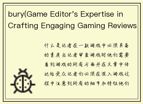 bury(Game Editor's Expertise in Crafting Engaging Gaming Reviews)